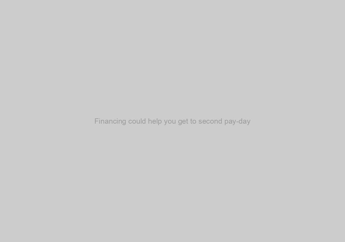 Financing could help you get to second pay-day